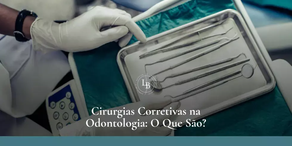 Cirurgias Corretivas na Odontologia: O Que São?